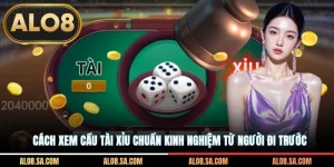 Cách Xem Cầu Tài Xỉu Chuẩn Kinh Nghiệm Từ Người Đi Trước