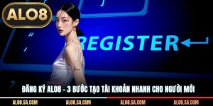 Đăng Ký ALO8 - 3 Bước Tạo Tài Khoản Nhanh Cho Người Mới
