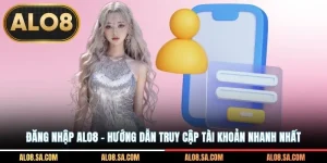 Đăng Nhập ALO8 - Hướng Dẫn Truy Cập Tài Khoản Nhanh Nhất