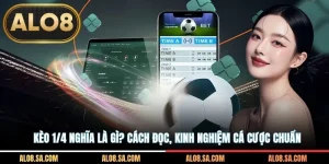 Kèo 1/4 Nghĩa Là Gì? Cách Đọc, Kinh Nghiệm Cá Cược Chuẩn