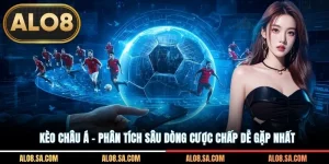 Kèo Châu Á - Phân Tích Sâu Dòng Cược Chấp Phổ Biến